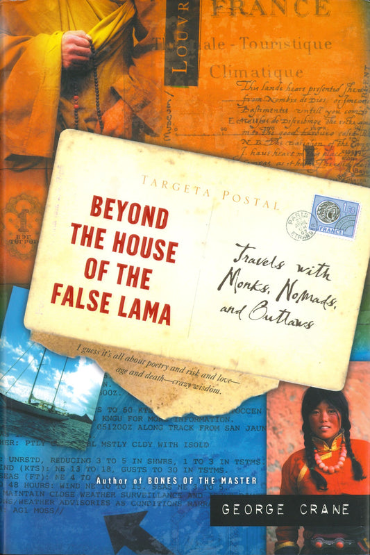 Beyond the House of the False Lama: Travels with Monks, Nomads, and Outlaws - TIBET HOUSE US NYC