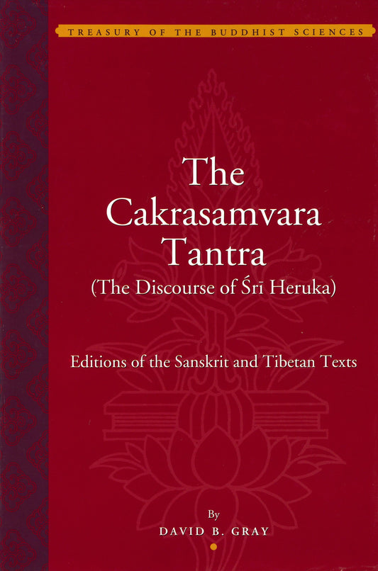 The Cakrasamvara Tantra (The Discourse of Sri Heruka): Śrīherukābhidhāna: A Study and Annotated Translation (Treasury of the Buddhist Sciences) Hardcover