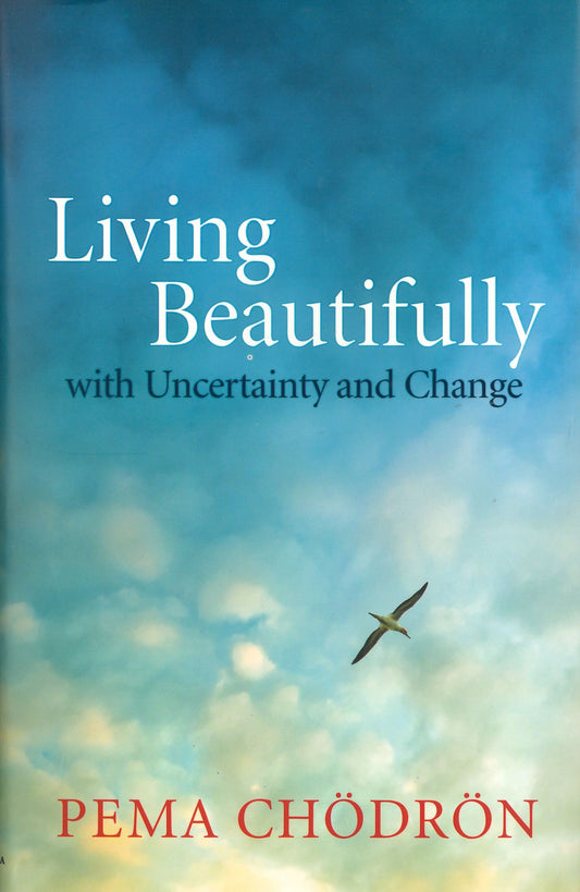 Living Beautifully: with Uncertainty and Change Hardcover - TIBET HOUSE US NYC