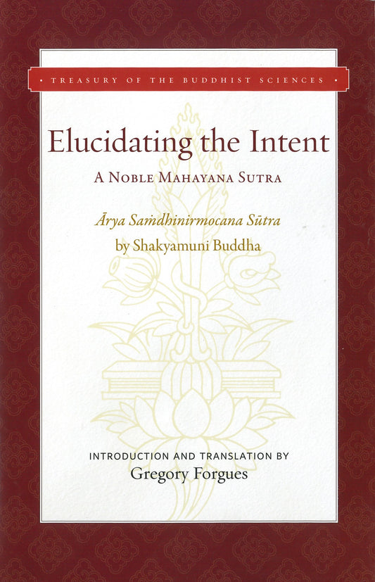 Elucidating the Intent: A Noble Mahayana Sutra (Treasury of the Buddhist Sciences) Hardcover - TIBET HOUSE US NYC