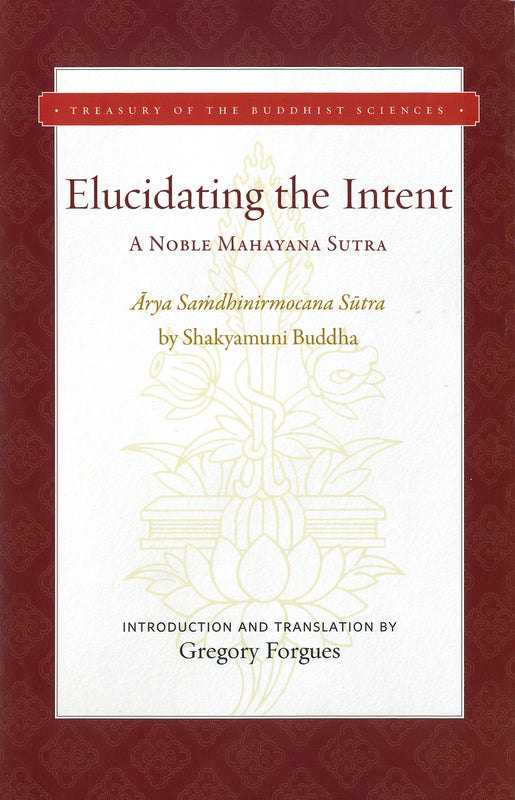Elucidating the Intent: A Noble Mahayana Sutra (Treasury of the Buddhist Sciences) Hardcover image 1