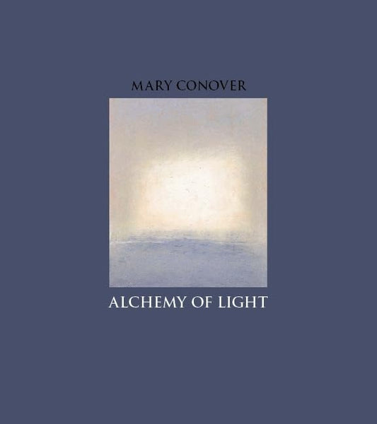Alchemy of Light: An Artist's Alchemical Process of Acceptance and Transmutation by Mary Conover - TIBET HOUSE US NYC