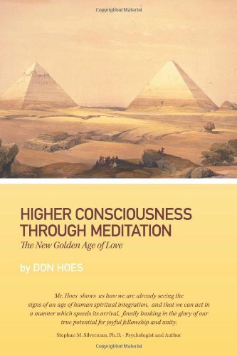 Higher Consciousness Through Meditation –
The New Golden Age of Love
By Don Hoes - TIBET HOUSE US NYC