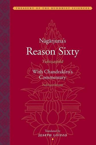 Nāgārjuna's Reason Sixty with Chandrakīrti's Reason Sixty Commentary
By Nāgārjuna (Author), Joseph Loizzo (Translator), Robert A.F. Thurman (Translator) - TIBET HOUSE US NYC