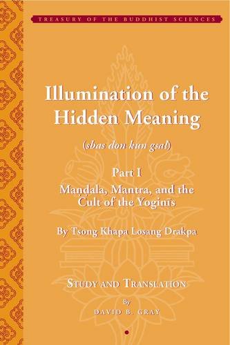 Illumination of the Hidden Meaning
Mandala, Mantra, and the Cult of the Yognis
By Tsong-kha-pa Blo-bzang-grags-pa, David Gray (Translator) - TIBET HOUSE US NYC