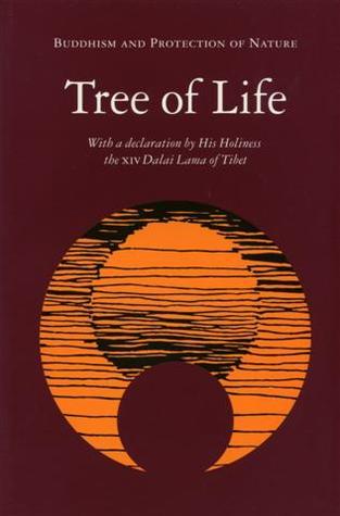 Tree of Life: Buddhism and Protection of Nature
by H.H. Dalai Lama, Sir Peter Scott - TIBET HOUSE US NYC