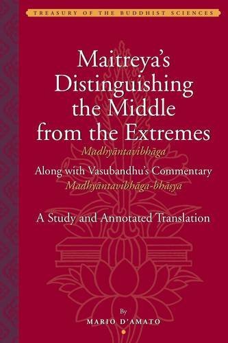Maitreya's Distinguishing the Middle from the Extremes (Madhyantavibhaga) Along with Vasubandhu's Commentary (Madhyantavibhaga-bhasya): A Study(Treasury of the Buddhist Sciences) by Mario D'Amato - TIBET HOUSE US NYC