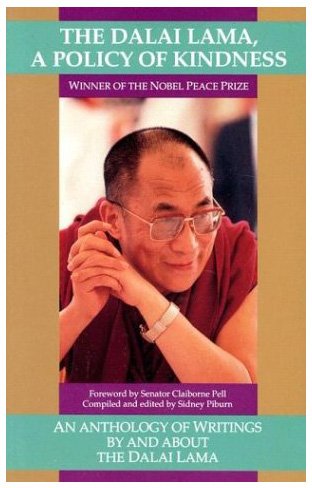 The Dalai Lama, A Policy of Kindness: An Anthology of Writings By and About The Dalai Lama
by Sidney Piburn, Senator Claiborne Pell - TIBET HOUSE US NYC