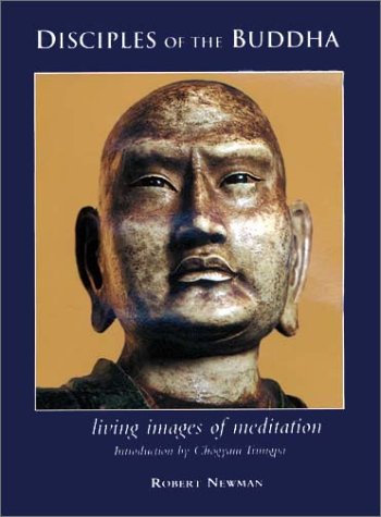 Disciples of the Buddha: Living Images of Meditation by Robert Newman - TIBET HOUSE US NYC