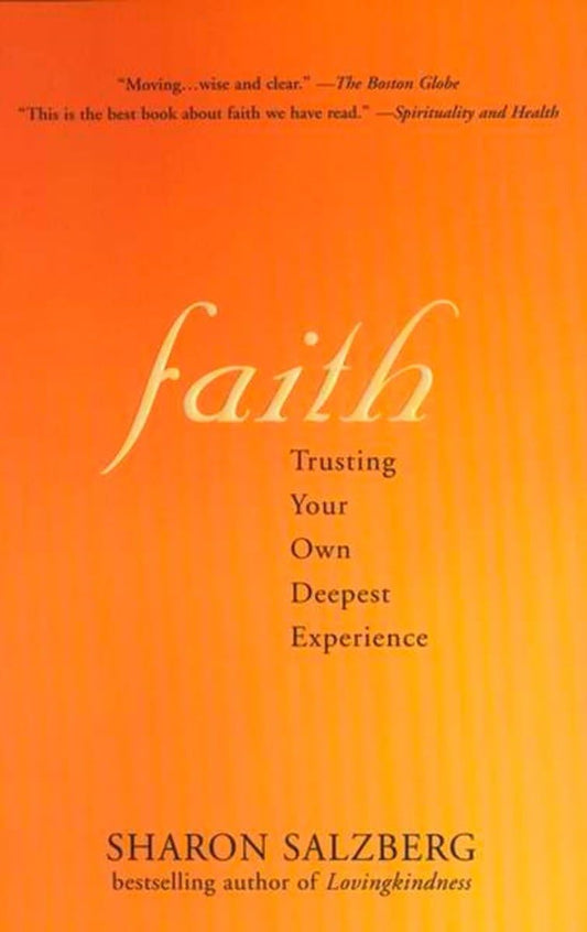 Faith: Trusting Your Own Deepest Experience
By Sharon Salzberg - TIBET HOUSE US NYC