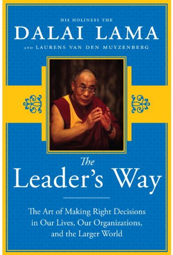 The Leader's Way: The Art of Making the Right Decisions in Our Careers, Our Companies, and the World at Large
by HH Dalai Lama, Laurens van den Muyzenberg - TIBET HOUSE US NYC