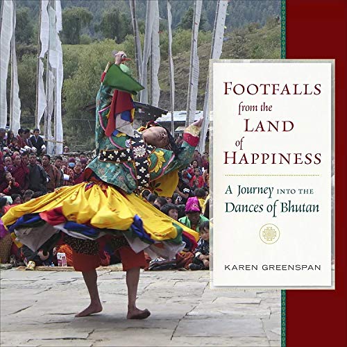 Footfalls from the Land of Happiness: A Journey Into the Dances of Bhutan
By Karen Elise Greenspan - TIBET HOUSE US NYC