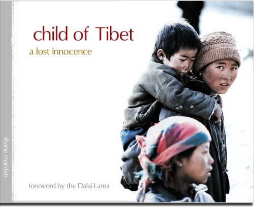 Child of Tibet: A Lost Innocence
by Shane Marden - TIBET HOUSE US NYC