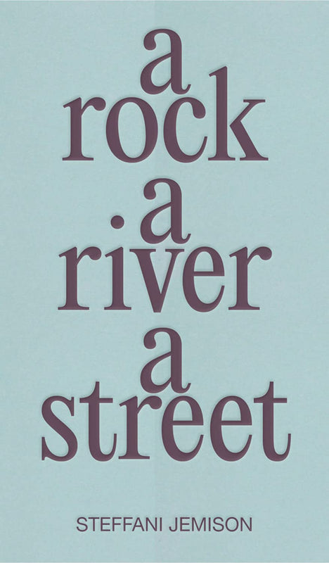 A Rock, a River, a Street
By Steffani Jemison image 1