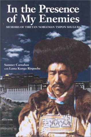 In the Presence of My Enemies: Memoirs of Tibetan Nobleman Tsipon Shuguba
By Sumner Carnahan, Rinpoche Lama Kunga - TIBET HOUSE US NYC