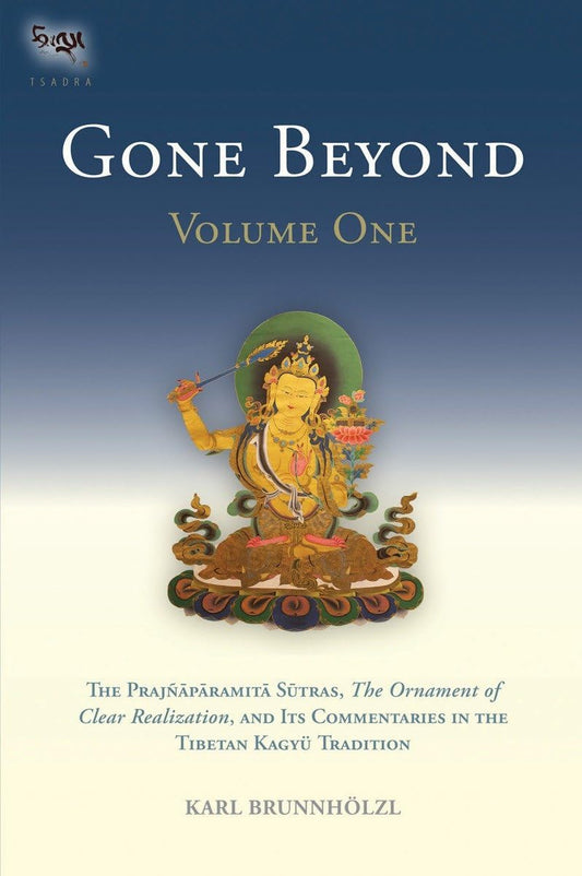 Gone Beyond (Vol.1) Book 1 of 3: The Prajnaparamita Sutras.
The Prajnaparamita Sutras, The Ornament of Clear Realization, and Its Commentaries in the Tibetan Kagyu Tradition
By Karl Brunnholzl - TIBET HOUSE US NYC