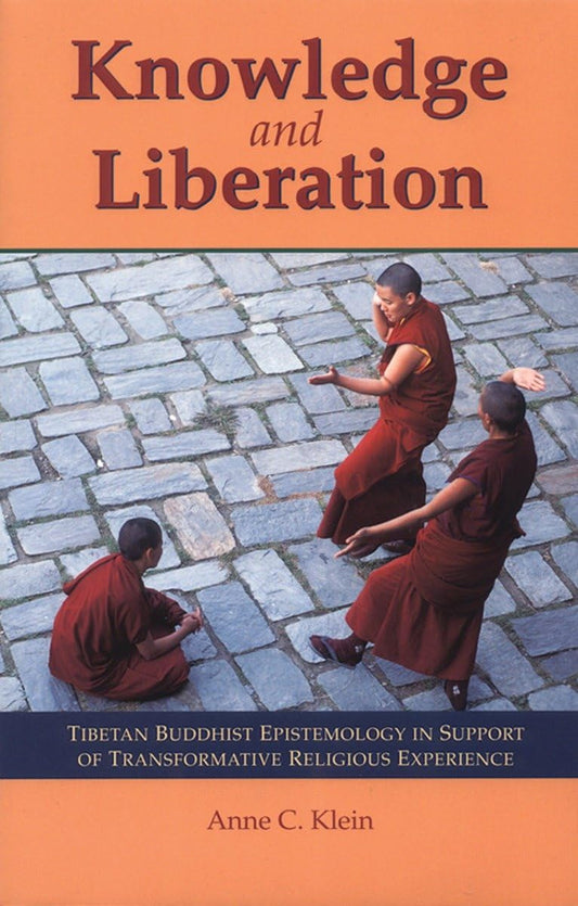 Knowledge and Liberation: Tibetan Buddhist Epistemology in Support of Transformative Religious Experience
by Anne Carolyn Klein - TIBET HOUSE US NYC