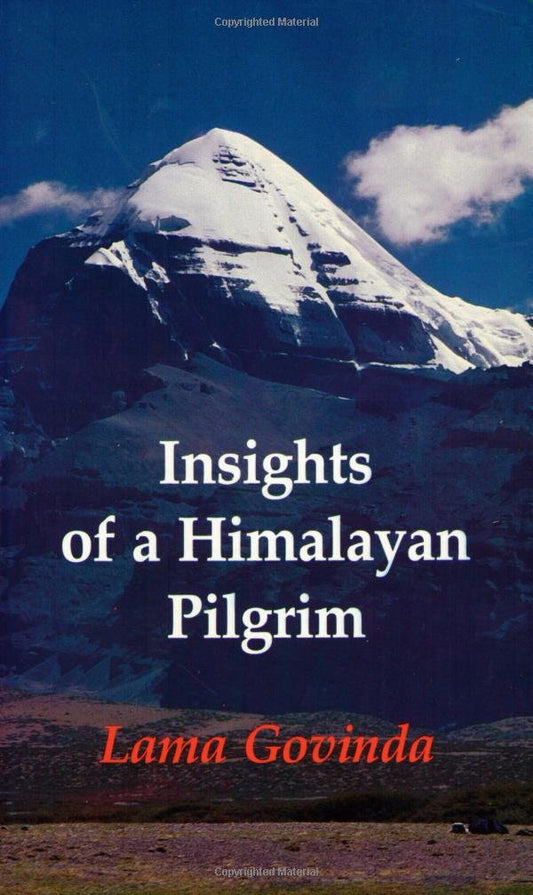 Insights of a Himalayan Pilgrim
by Lama Anagarika Govinda - TIBET HOUSE US NYC
