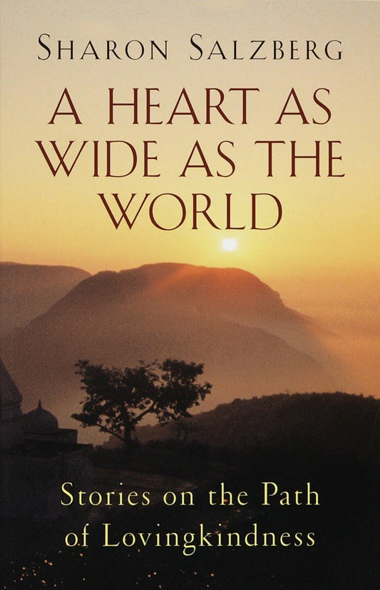 A Heart as Wide as the World: Stories on the Path of Lovingkindness
By Sharon Salzberg - TIBET HOUSE US NYC