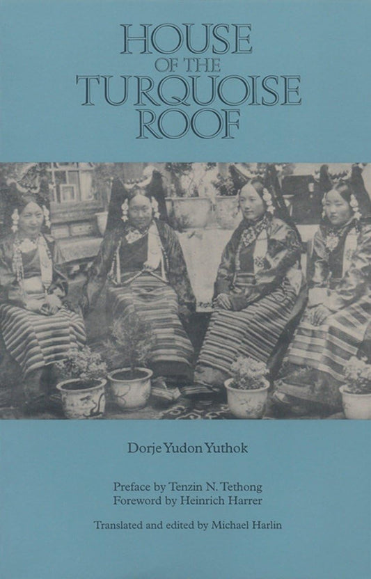 House of the Turquoise Roof: By Dorje Yudon Yuthok
by Tenzin N Tethong (Preface). 
Heinrich Harrer (Foreword) - TIBET HOUSE US NYC