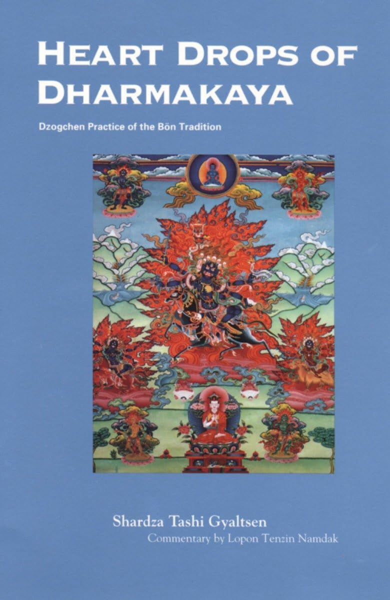 Heart Drops of Dharmakaya: Dzogchen Practice of the Bon Tradition
by Sharza Tashi Gyaltsen, Richard Dixey image 1
