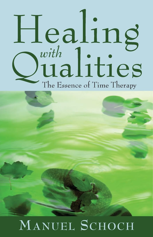 Healing with Qualities: The Essence of Time Therapy by Manuel Schoch - TIBET HOUSE US NYC