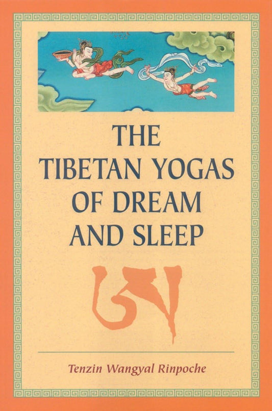 The Tibetan Yogas of Dream and Sleep : Tenzin Wangyal Rinpoche - TIBET HOUSE US NYC