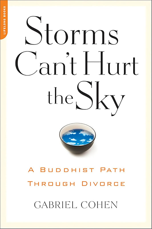 Storms Can't Hurt the Sky: A Buddhist Path Through Divorce 
by Gabriel Cohen - TIBET HOUSE US NYC