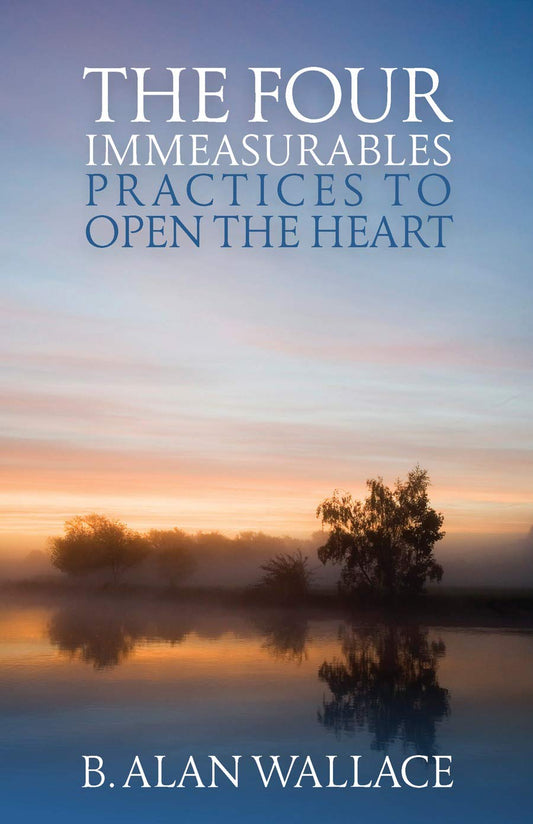 The Four Immeasurables: Practices to Open the Heart
By Alan Wallace - TIBET HOUSE US NYC