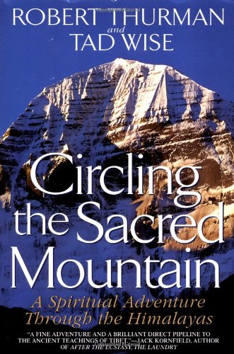 Circling the Sacred Mountain: A Spiritual Adventure Through the Himalayas - TIBET HOUSE US NYC