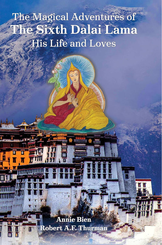 The Magical Adventures of the Sixth Dalai Lama: His Life and Loves Hardcover