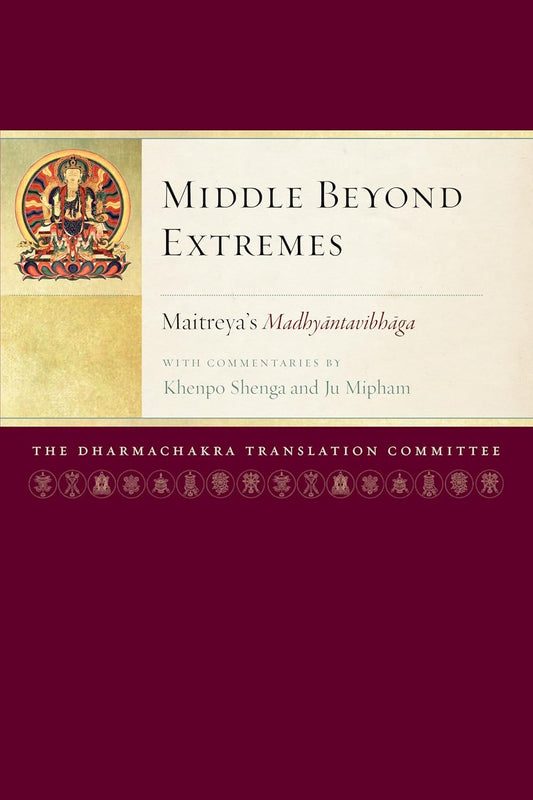 Middle Beyond: Maitreya's Madhyantavibhaga with Commentaries by Khenpo Shenga and Ju Mipham image 1