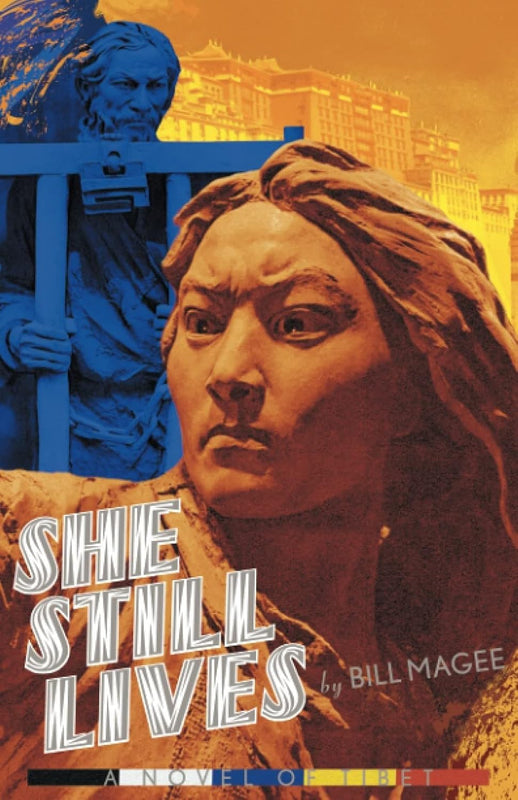 She Still Lives: A Novel of Tibet
by Bill Magee (Author) image 1