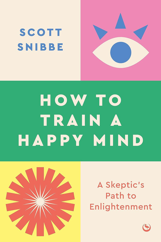 How to Train a Happy Mind: A Skeptic's Path to Enlightenment
by Scott Snibbe image 1