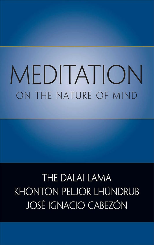 Meditation on the Nature of Mind 
by Dalai Lama, Khonton Peljor Lhundrub, Jose Ignacio Cabezon - TIBET HOUSE US NYC