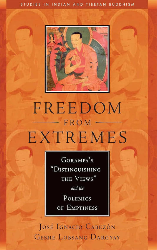 Freedom from Extremes: Gorampa's "Distinguishing the Views" and the Polemics of Emptiness (Studies in Indian and Tibetan Buddhism)
by Jose Ignacio Cabezon, Geshe Lobsang Dargyay - TIBET HOUSE US NYC