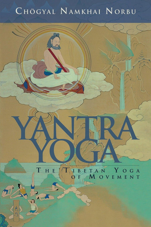 Yantra Yoga: Tibetan Yoga of Movement
by Chogyal Namkhai Norbu (Author) - TIBET HOUSE US NYC