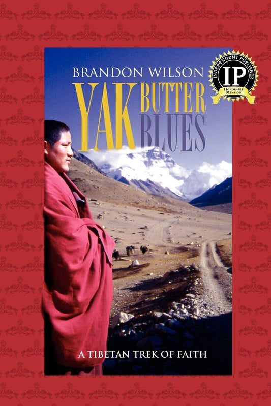 Yak Butter Blues: A Tibetan Trek of Faith
by Brandon Wilson - TIBET HOUSE US NYC
