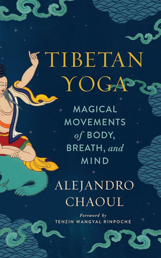 Tibetan Yoga: Magical Movements of Body, Breath, and Mind
by Alejandro Chaoul PhD (Author), Tenzin Wangyal Rinpoche (Foreword) - TIBET HOUSE US NYC