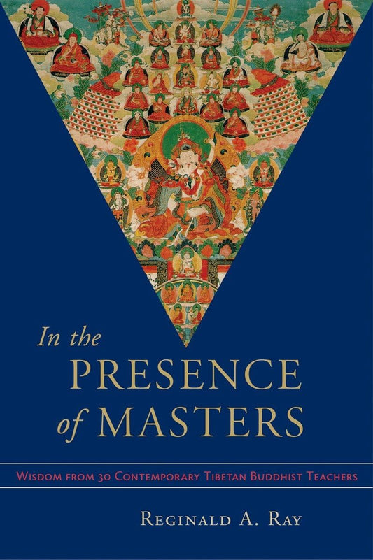 In the Presence of Masters: Wisdom from 30 Contemporary Tibetan Buddhist Teachers
By Reginald A. Ray - TIBET HOUSE US NYC