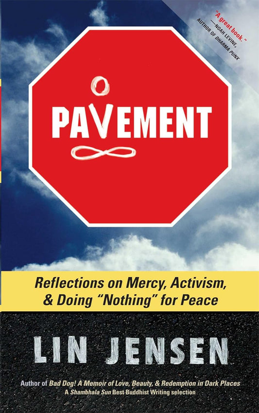 Pavement: Reflections on Mercy, Activism, and Doing "Nothing" for Peace - By Lin Jensen · - TIBET HOUSE US NYC