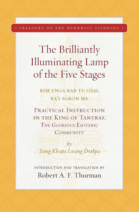 Brilliant Illumination of the Lamp of the Five Stages (Rim Lnga Rab Tu Gsal Ba'i Sgron Me): Practical Instruction in the King of Tantras, The Glorious Esoteric Community American Inst. of Buddhist Sciences - TIBET HOUSE US NYC