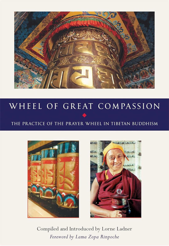 Wheel of Great Compassion: The Practice of the Prayer Wheel in Tibetan Buddhism
by Lorne Ladner (Editor), Lama Thubten Zopa Rinpoche (Foreword) image 1