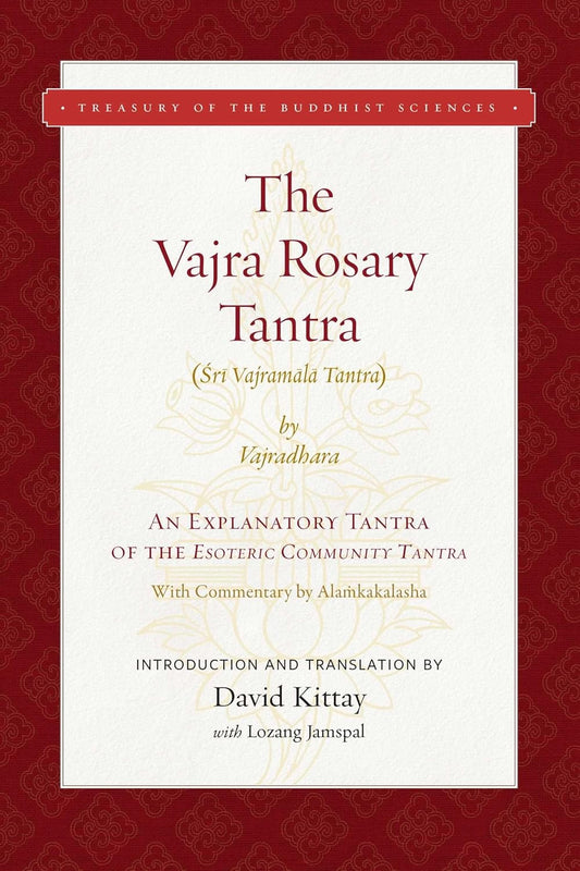 The Vajra Rosary Tantra: An Explanatory Tantra of the Esoteric Community Tantra by Lozang Jamspal, David R. Kittay (Translator) - TIBET HOUSE US NYC