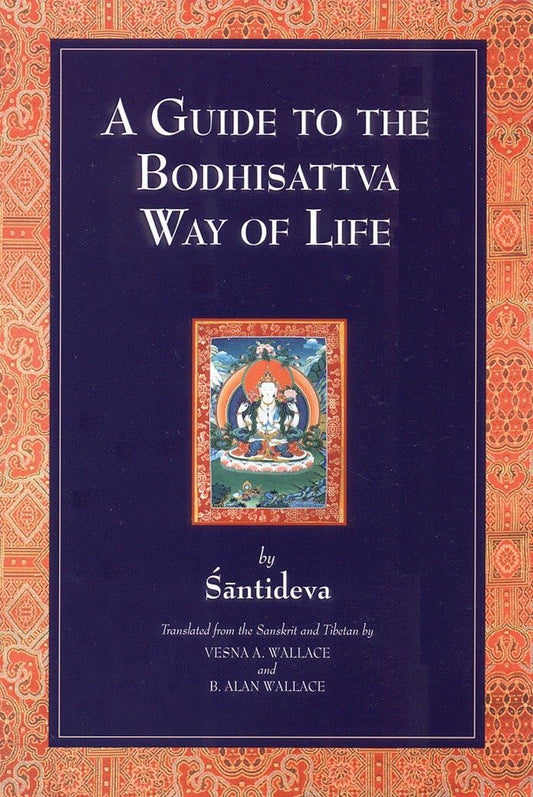 A Guide to the Bodhisattva Way of Life 
by Santideva (Translated by Vesna A. Wallace and Alan Wallace) - TIBET HOUSE US NYC