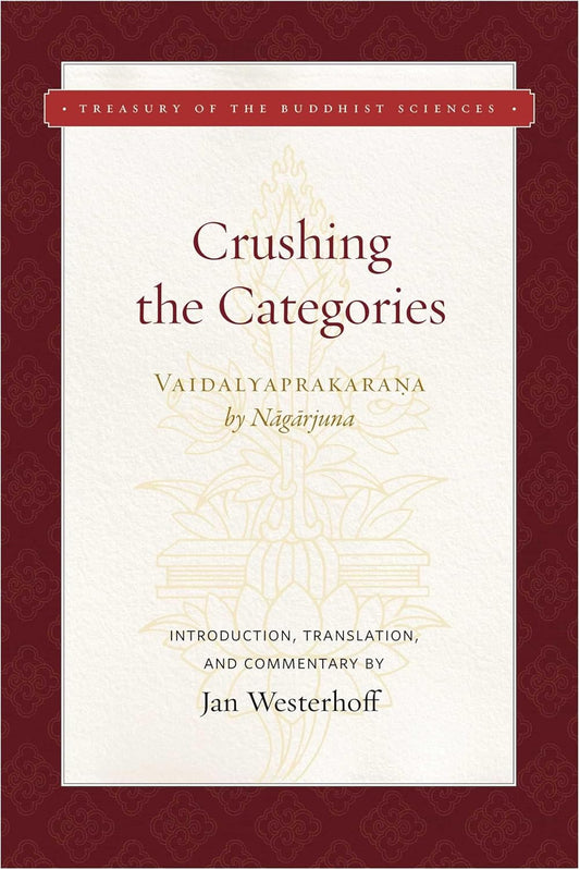 Crushing the Categories (Vaidalyaprakarana)
By Nagarjuna - TIBET HOUSE US NYC