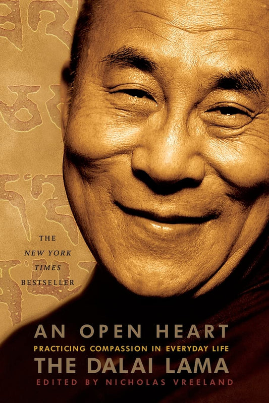 An Open Heart: Practicing Compassion in Everyday Life
by The Dalai Lama (Author), Nicholas Vreeland (Editor) - TIBET HOUSE US NYC