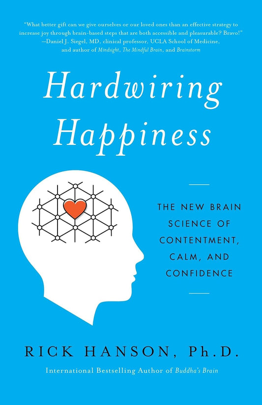 Hardwiring Happiness: The New Brain Science of Contentment, Calm, and Confidence softcover
by Rick Hanson, PhD - TIBET HOUSE US NYC