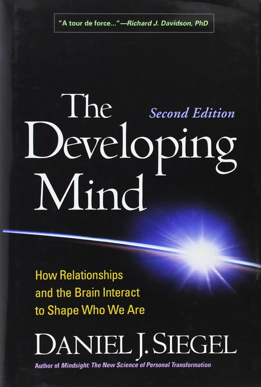 The Developing Mind, Second Edition: How Relationships and the Brain Interact to Shape Who We Are by Daniel J. Siegel - TIBET HOUSE US NYC