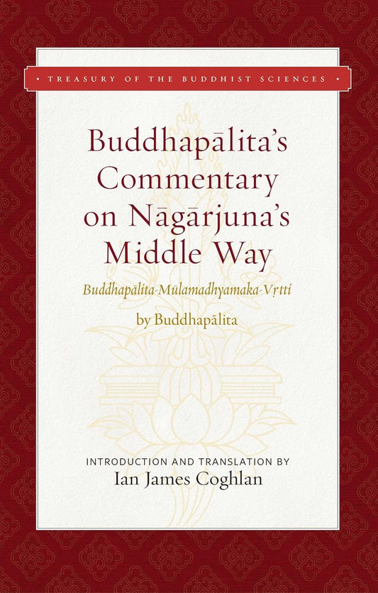 Buddhapalita's Commentary on Nagarjuna's Middle Way: Buddhapalita-Mulamadhyamaka-Vrtti (Treasury of the Buddhist Sciences) - TIBET HOUSE US NYC